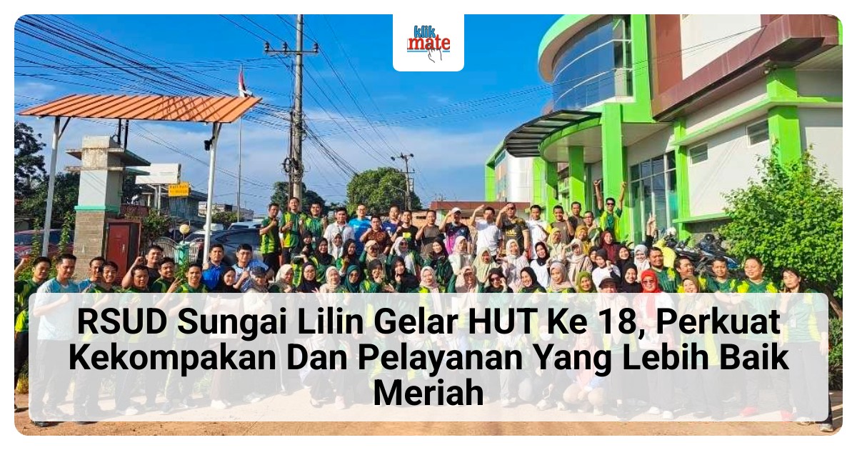 RSUD Sungai Lilin Genap 18 Tahun, Direktur Sebut Momen Refleksi dan Perkuat Solidaritas Pegawai