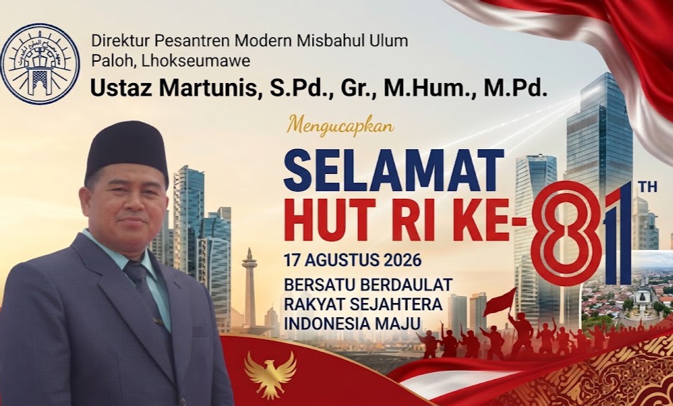HUT ke-81 RI, Direktur Pesantren Misbahul Ulum Lhokseumawe Ustaz Martunis Ajak Generasi Muda Isi Kemerdekaan dengan Kebaikan
