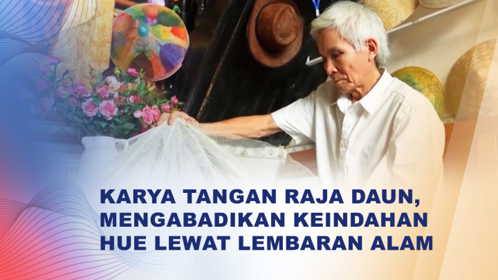 Daun Hutan Vietnam Disulap Jadi Kipas dan Tas Tangan, Pengrajin di Hue Buka Kelas Kreatif untuk Wisatawan