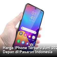 Harga iPhone di Indonesia Juni 2026: Seri 17 Masih Premium, Seri 16 Mulai Turun