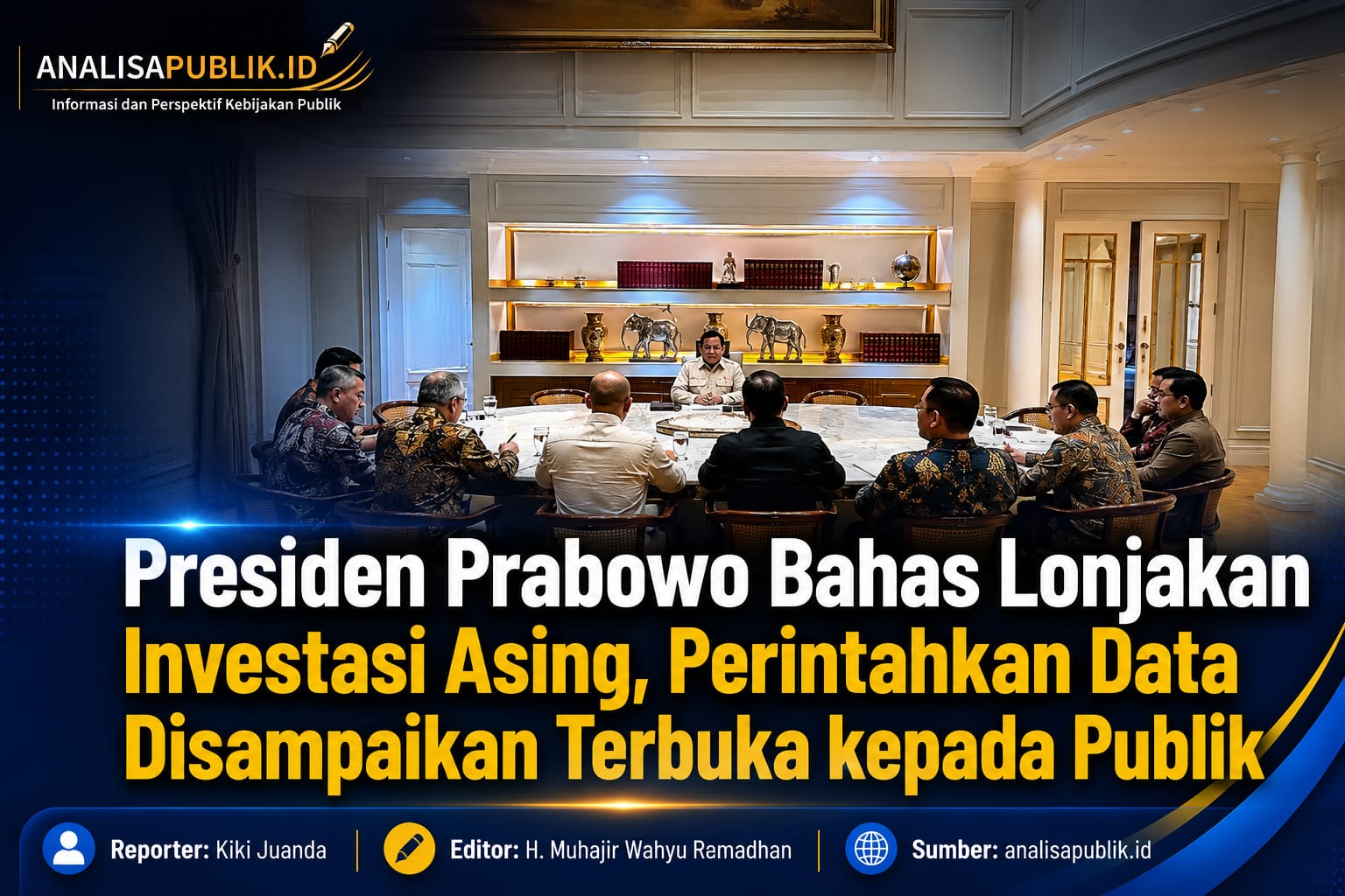 Presiden Prabowo Perintahkan Data Investasi Asing Dibuka ke Publik, Klaim Lonjakan Kepercayaan Global Terkonfirmasi