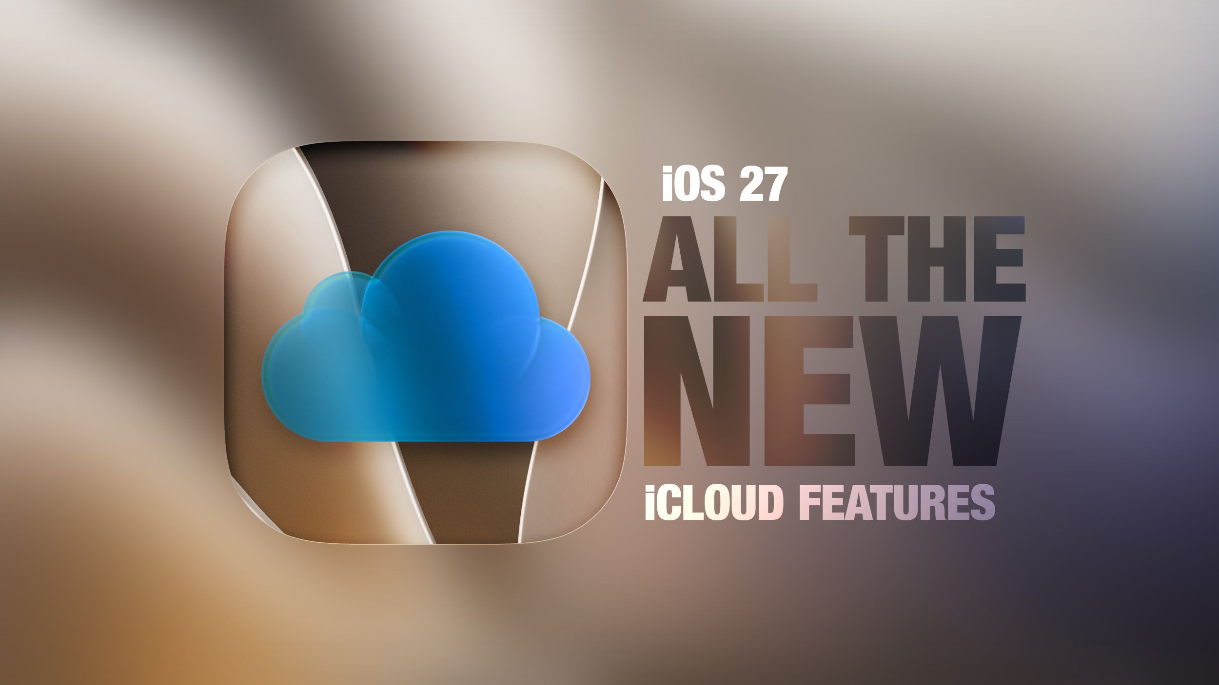 iOS 27 Luncurkan Fitur iCloud Baru: AI untuk Kamera Rumah, Album Berbagi Lintas Platform, dan Peningkatan Kecepatan Unggah