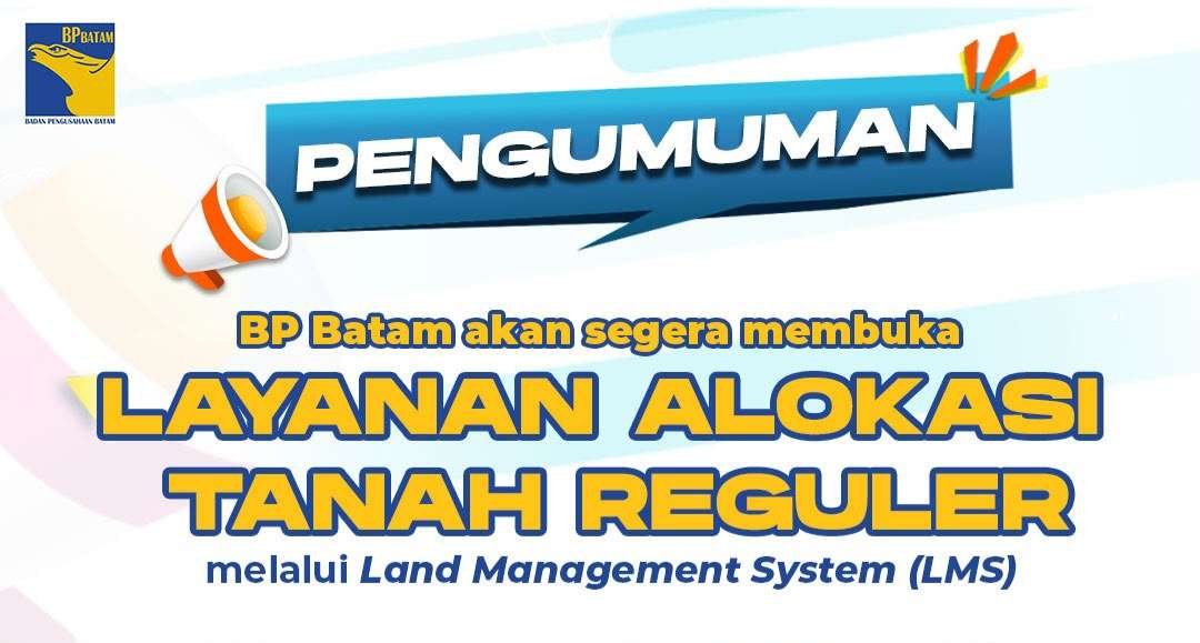 BP Batam Buka Layanan Alokasi Tanah Reguler Digital via LMS Bulan Ini, Ini Syarat dan Cara Daftarnya