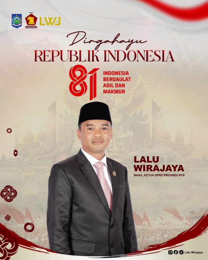 Refleksi HUT RI ke-81, Wakil Ketua DPRD NTB Lalu Wirajaya Dorong Pemerataan Ekonomi di Daerah Kaya SDA
