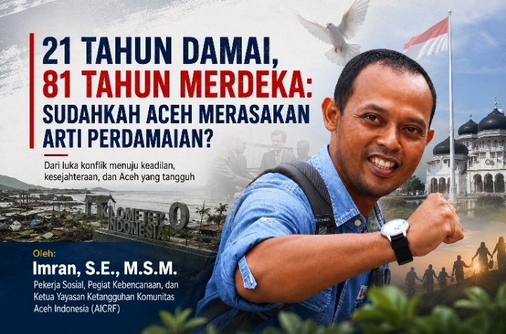 21 Tahun Perdamaian Aceh: Kemiskinan 12,22 Persen, Pengangguran 5,60 Persen, dan Pekerjaan Rumah yang Belum Selesai