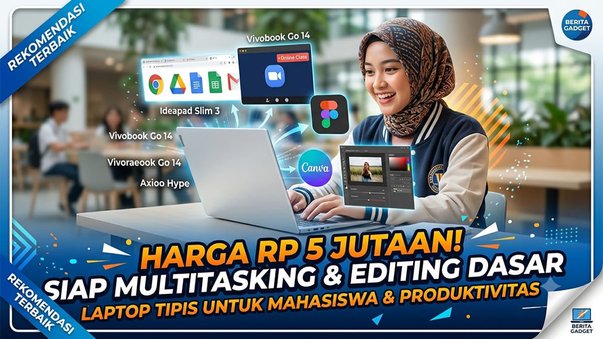 Ini 5 Rekomendasi Laptop Tipis Harga Rp 5 Jutaan Terbaik untuk Kuliah dan Multitasking - palpres.disway.id - PALPRES.COM
