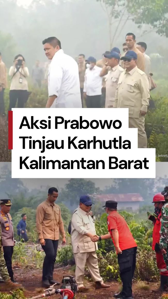 Presiden Prabowo Tinjau Langsung Karhutla di Kalimantan Barat, Semangat Petugas di Lapangan Jadi Perhatian