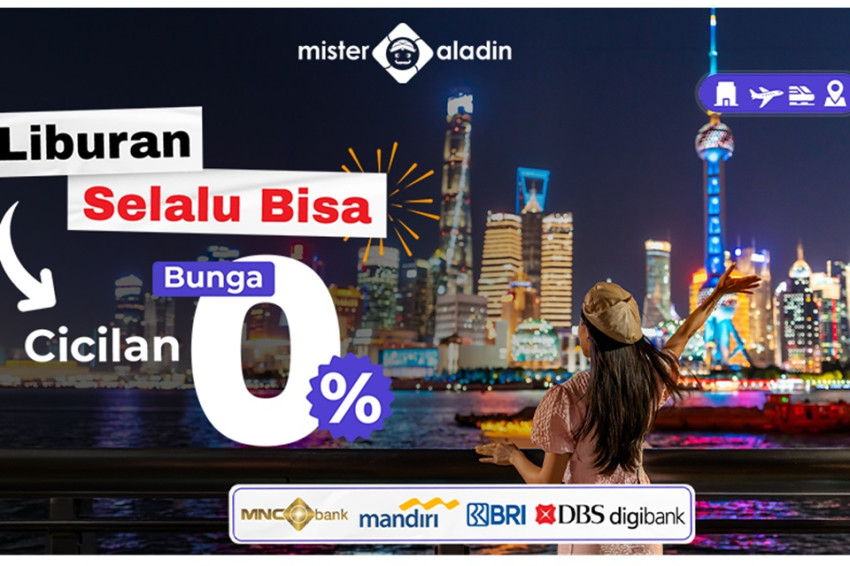 Cicilan 0% Tiket Pesawat hingga Hotel, Mister Aladin Bisa untuk Liburan Akhir Tahun
