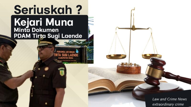 Kejari Muna Minta 32 Dokumen ke PDAM Tirta Sugi Laende, Usut Dana Penyertaan Modal Rp3 Miliar