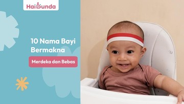 10 Nama Bayi Bermakna Merdeka dan Bebas, Kuat tapi Tetap Lembut untuk Anak