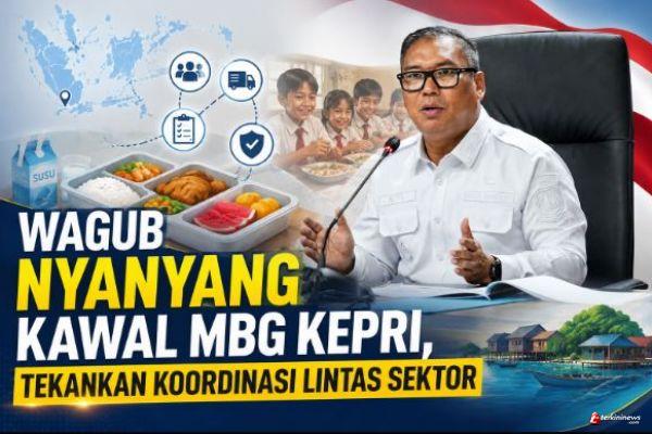 Wagub Kepri Nyanyang Haris Pratamura Minta Pengawasan Pemasok Makanan MBG Diperketat Usai Kasus Keracunan di Anambas