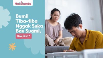 Ibu Hamil Tidak Tahan Bau Suami, Ini Penyebab dan Cara Mengatasinya