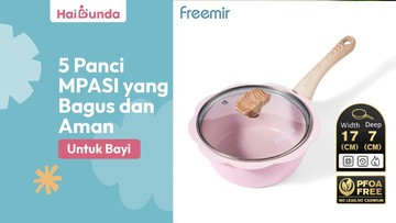 5 Rekomendasi Panci MPASI yang Aman untuk Bayi dan Cara Memilihnya