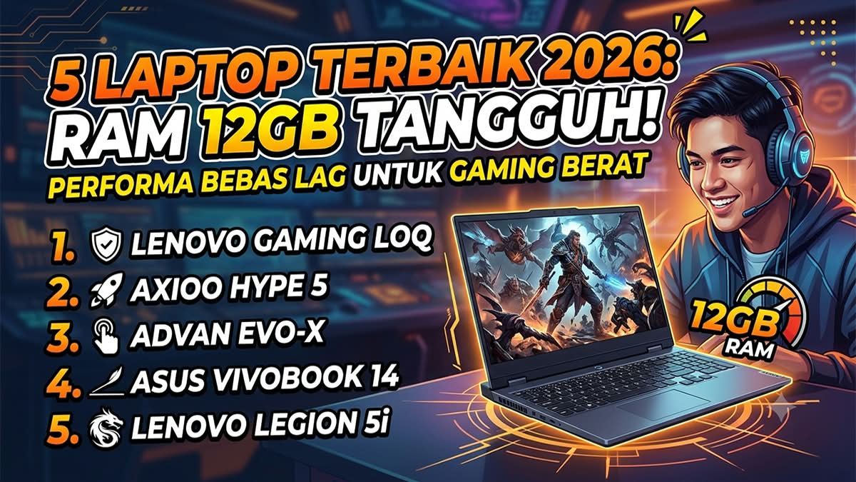 5 Laptop RAM 12GB Anti-Lag untuk Mahasiswa Teknik, Mulai Rp 17,4 Juta