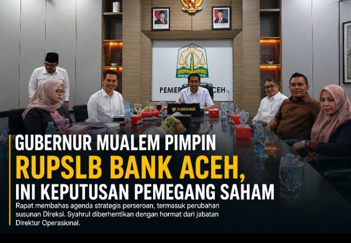 RUPSLB Bank Aceh Dipimpin Gubernur Mualem, Syahrul Diberhentikan dari Direktur Operasional