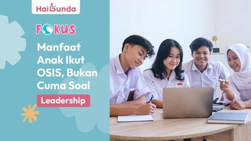 Manfaat Anak Ikut OSIS di SMP dan SMA yang Perlu Bunda Tahu