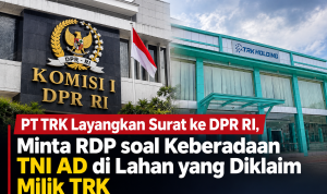 PT TRK Kolaka Minta RDP ke Komisi I DPR RI, Pertanyakan Keberadaan TNI AD di Lahan yang Diklaim Milik Perusahaan