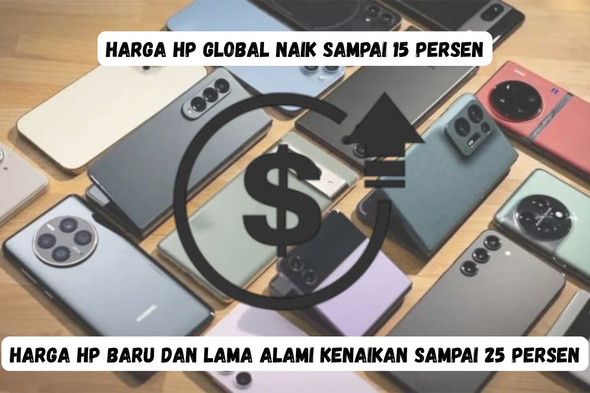 Harga HP Global Naik Parah 2026, Model Baru 25 Persen Lebih Mahal