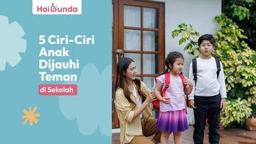 5 Ciri Anak Dijauhi Teman di Sekolah yang Perlu Ibu Sadari