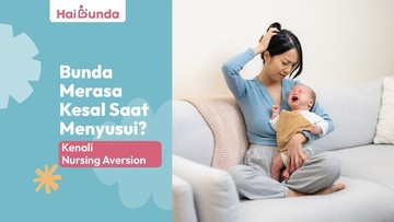 Nursing Aversion: Saat Ibu Merasa Kesal Ketika Menyusui Bayi