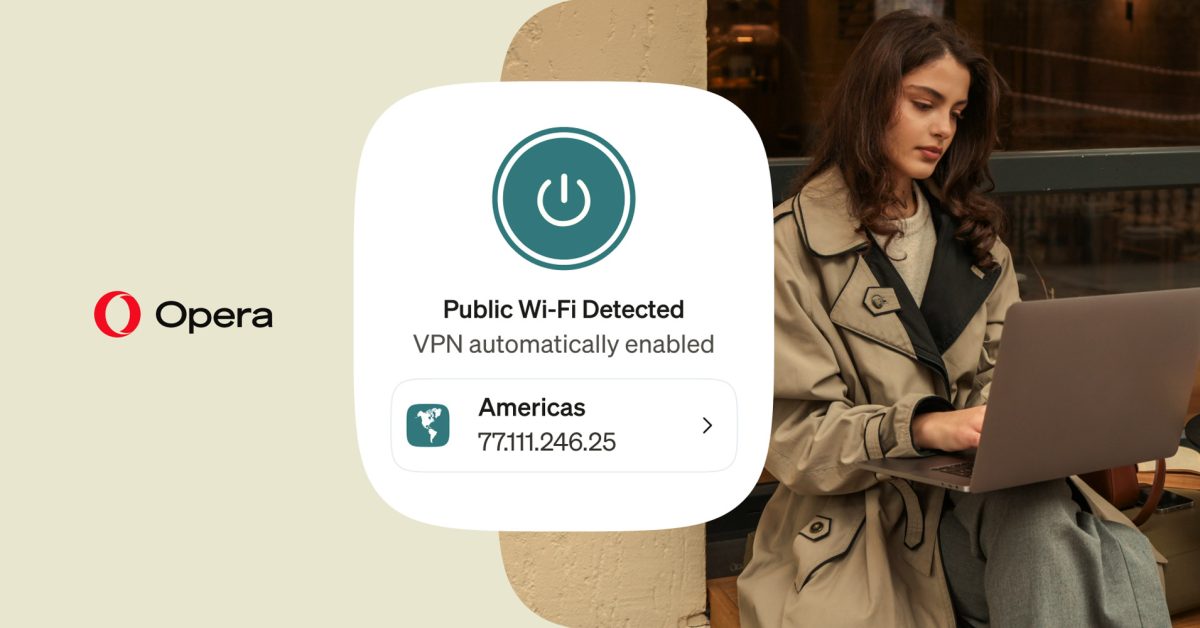 Opera Hadirkan VPN Otomatis Saat Terhubung Wi-Fi Publik