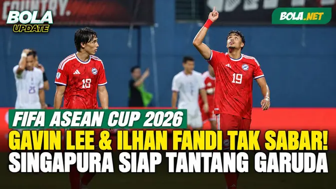 Singapura Jadikan FIFA ASEAN Cup 2026 Modal ke Piala Asia 2027, Gavin Lee dan Ilhan Fandi Siap Hadapi Timnas Indonesia