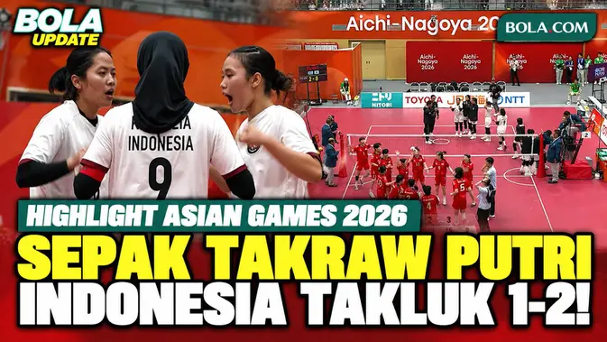 Tim Putri Sepak Takraw Indonesia Kalah 1-2 dari Korsel di Semifinal Asian Games 2026