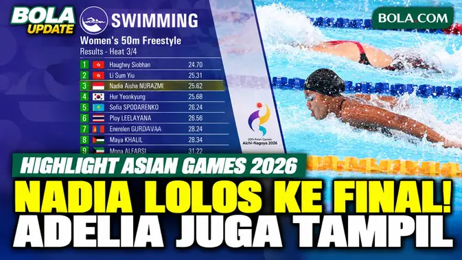 Nadia Aisha Lolos Final 50m Gaya Bebas Asian Games 2026, Adelia Chantika Finis Keenam