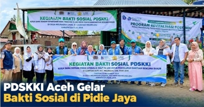 PDSKKI Aceh dan FK USK Layani 110 Warga Terdampak Banjir di Meureudu Pidie Jaya, 18 Dokter Dikerahkan