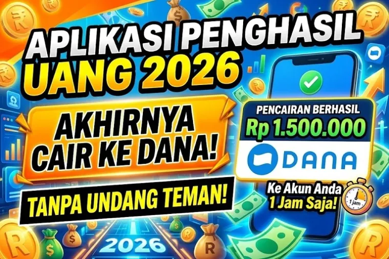 Aplikasi Penghasil Uang 2026 Cairkan Saldo Dana 1 Jam Tanpa Undang Teman