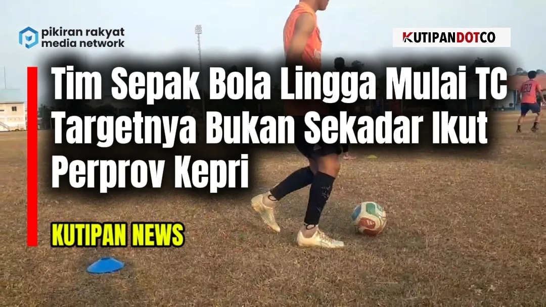 Tim Sepak Bola Lingga Kumpulkan 22 Pemain Lintas Pulau untuk TC Menuju Perprov Kepri 2026
