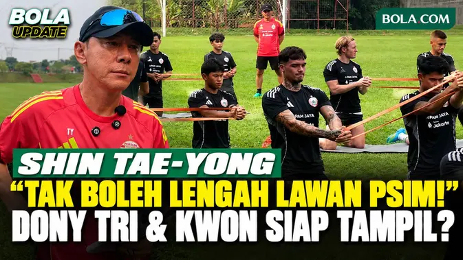 Shin Tae-yong Peringatkan Persija Waspadai PSIM, Dony Tri dan Kwon Siap Kembali