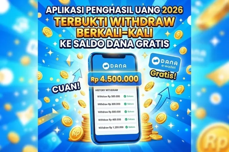 Aplikasi Penghasil Uang 2026 Klaim Bayar Saldo DANA Berkali-kali