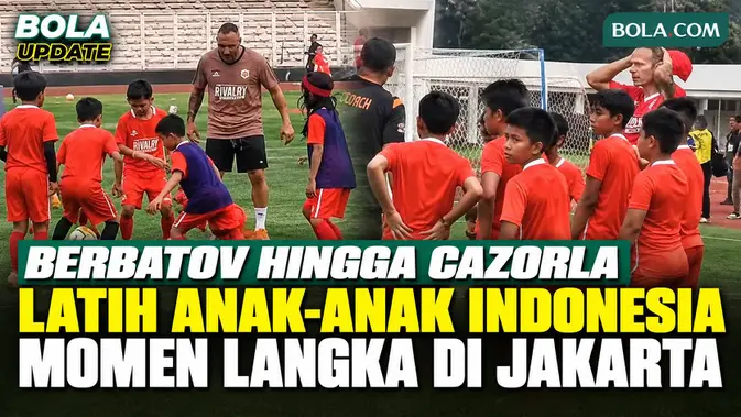 Berbatov hingga Cazorla Latih Anak-Anak Indonesia di Stadion Madya Jakarta
