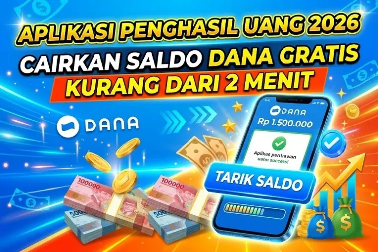 Aplikasi Penghasil Uang 2026 Cairkan Saldo DANA Kurang dari 2 Menit