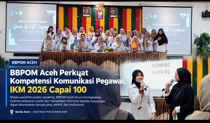BBPOM Aceh Latih 28 Pegawai Public Speaking, IKM 2026 Raih Nilai 100 Mutu A
