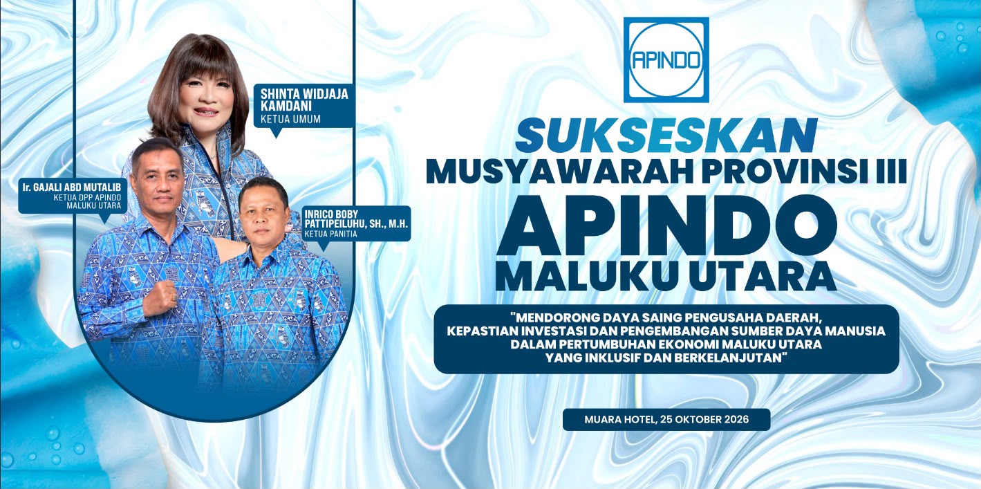 APINDO Maluku Utara Gelar Musprov III 25 Oktober 2026, Pilih Ketua Baru dan Teken MoU dengan Unkhair
