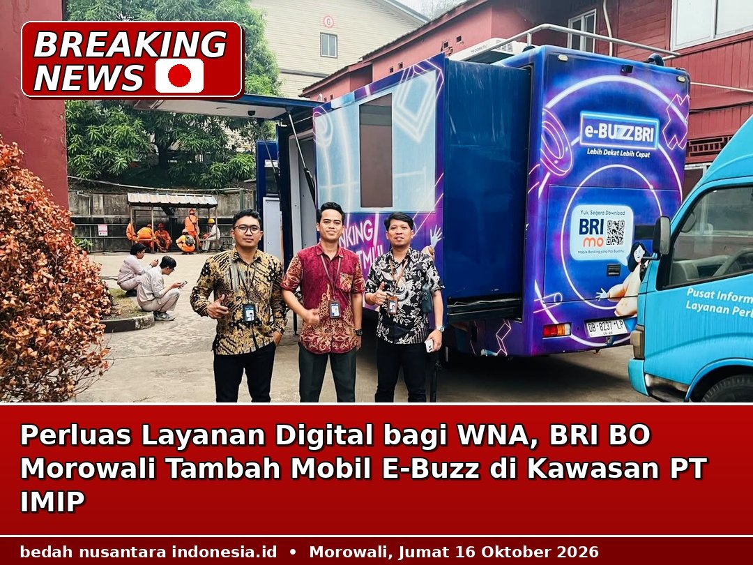 BRI BO Morowali Tambah Mobil E-Buzz Layani Pemasangan Aplikasi Qita bagi Karyawan WNA di Kawasan PT IMIP