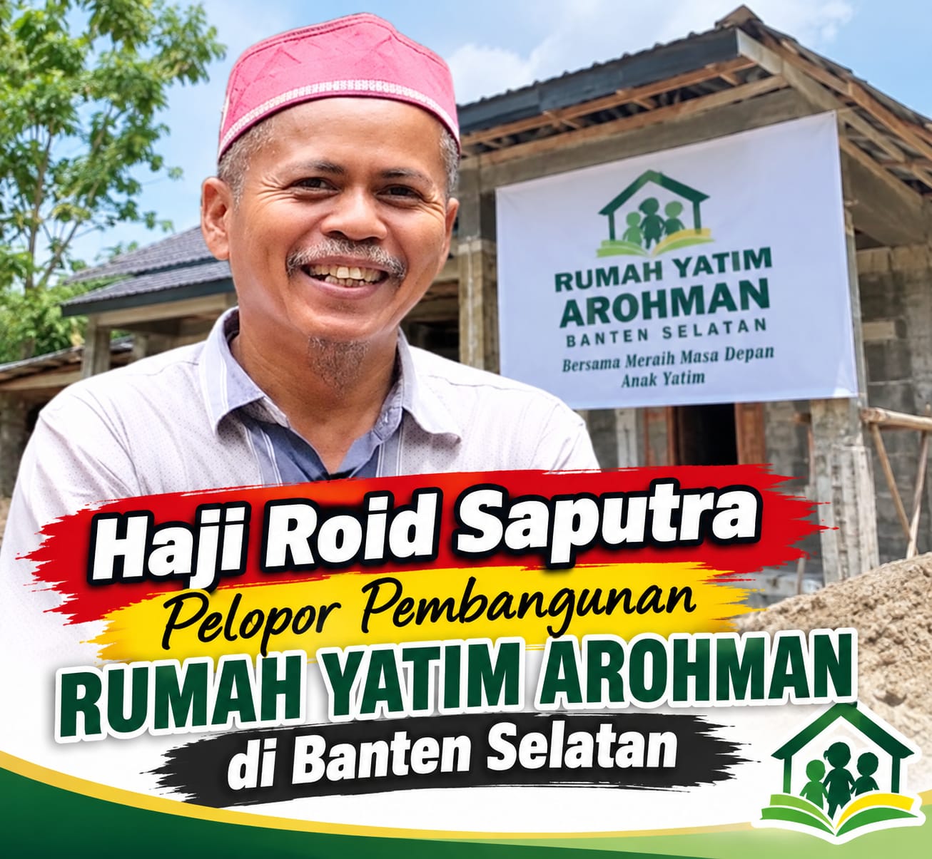 Haji Roid Saputra Pelopori Pembangunan Rumah Yatim di Banten Selatan, Dukungan Donatur Masih Dibutuhkan