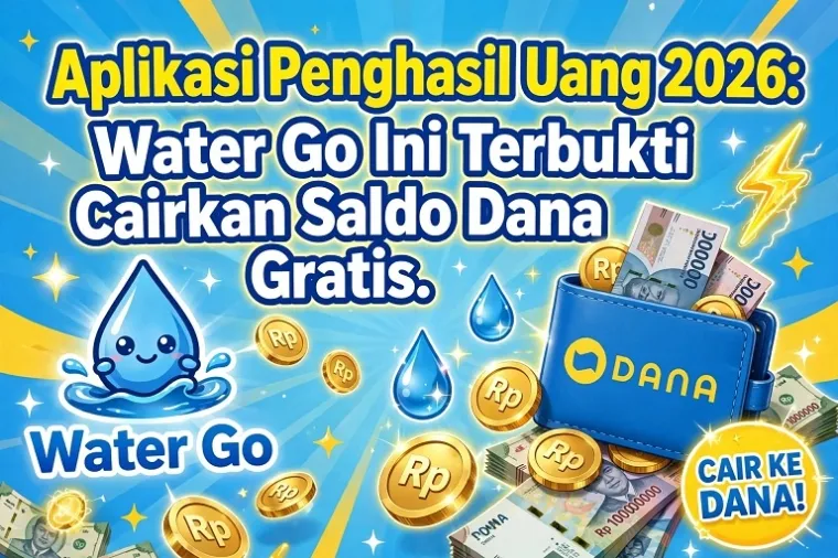 Aplikasi Water Go Klaim Cairkan Saldo DANA Gratis, Ini Mekanismenya