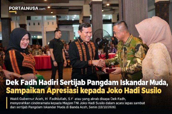 Wagub Aceh Dek Fadh Hadiri Sertijab Pangdam Iskandar Muda, Apresiasi Joko Hadi Susilo dan Sambut Brigjen Mahesa Fitriadi