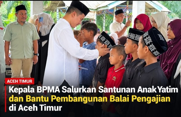 Kepala BPMA Salurkan Santunan Anak Yatim dan Bantu Pembangunan Balai Pengajian di Aceh Timur