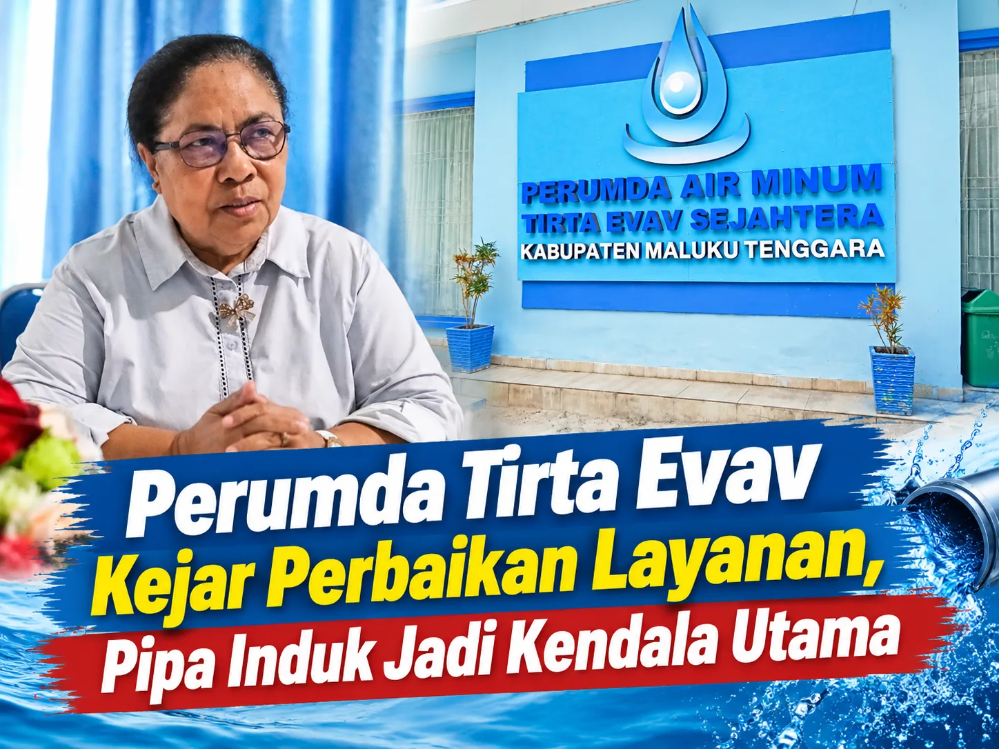 Perumda Tirta Evav Maluku Tenggara Kejar Rehabilitasi Pipa Induk Berusia 50 Tahun, Target Tekanan Air 7 Bar