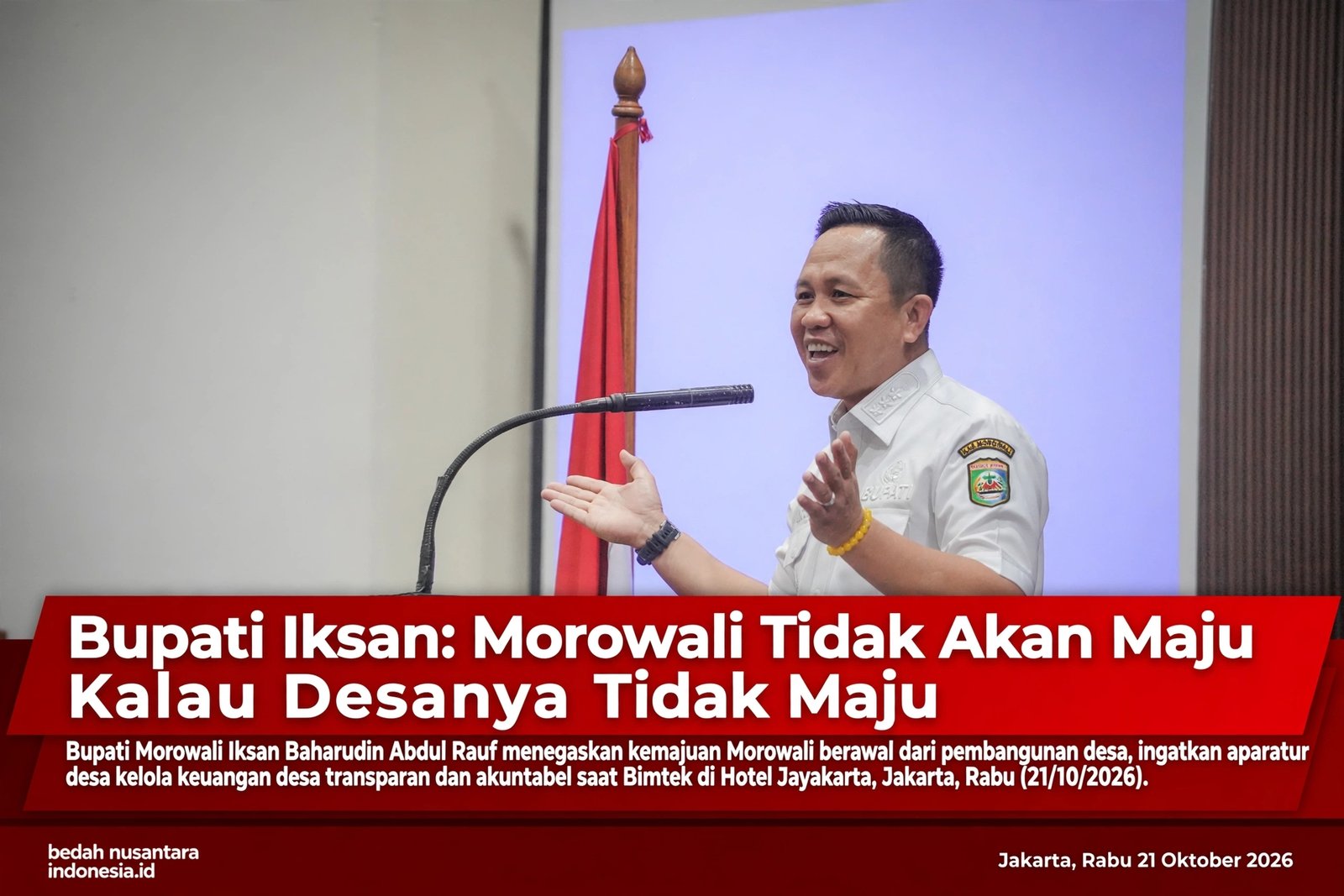 Bupati Morowali Iksan Ingatkan Aparatur Desa Kelola Anggaran Transparan: Kabupaten Tak Maju Kalau Desa Tertinggal