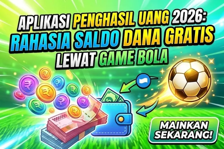 Aplikasi Penghasil Uang Klaim Bisa Tukar Poin ke Saldo DANA Lewat Game Bola