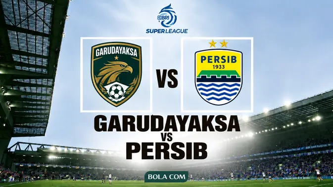 Garudayaksa FC Vs Persib Bandung di BRI Super League, Siaran Langsung Malam Ini