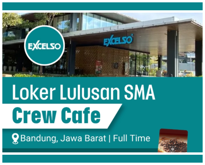 Excelso Cafe Bandung Buka Lowongan Kerja untuk Lulusan SMA/SMK, Tersedia di Tiga Lokasi
