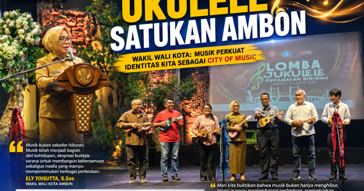 Lomba Ukulele Sirimau di Ambon, Wakil Wali Kota Sebut Musik Jadi Perekat Persaudaraan dan Modal Ekonomi Warga