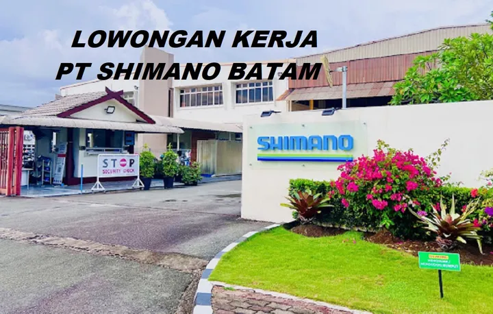 3 Lowongan Kerja Terbaru di PT Shimano Batam Mei 2026, Posisi Operator hingga Purchasing