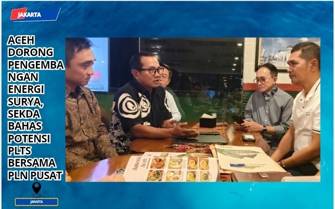 Pemerintah Aceh dan PLN Bahas Pengembangan PLTS di Jakarta, Targetkan Manfaat Ekonomi dan Energi Bersih